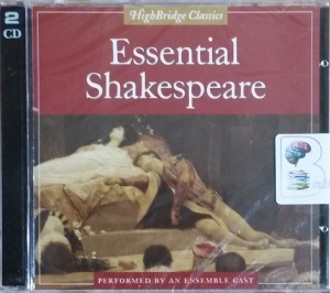 Essential Shakespeare written by William Shakespeare performed by Simon Callow, Lindsay Duncan, Paul Rhys and Harriet Walter on CD (Abridged)